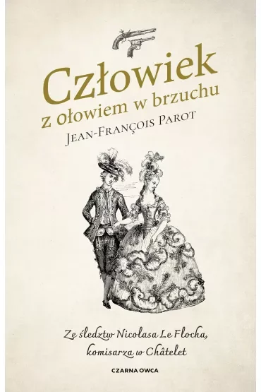 Człowiek z ołowiem w brzuchu. Ze śledztw Nicolasa le Flocha komisarza w Châtelet