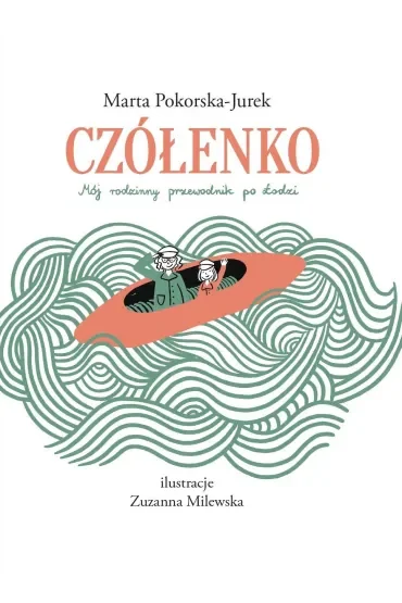 Czółenko. Mój rodzinny przewodnik po Łodzi