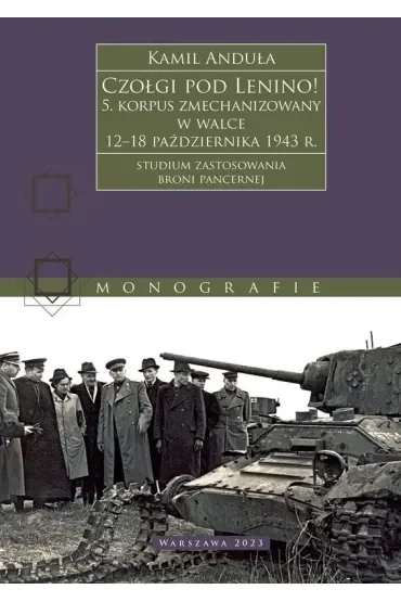 Czołgi pod Lenino! 5. korpus zmechanizowany w walce 12–18 października 1943 r. (studium zastosowania broni pancernej)