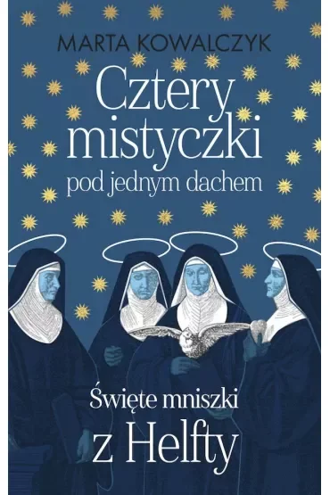 Cztery mistyczki pod jednym dachem. Święte mniszki z Helfty