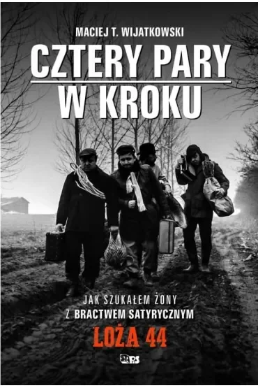 Cztery Pary w kroku. Jak szukałem żony z bractwem satyrycznym Loża 44