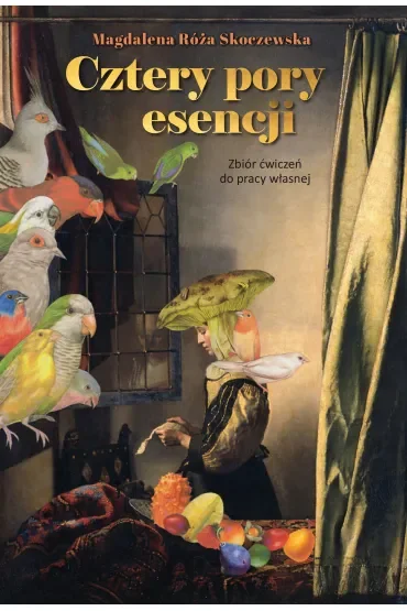 Cztery pory esencji. Zbiór ćwiczeń do pracy własnej