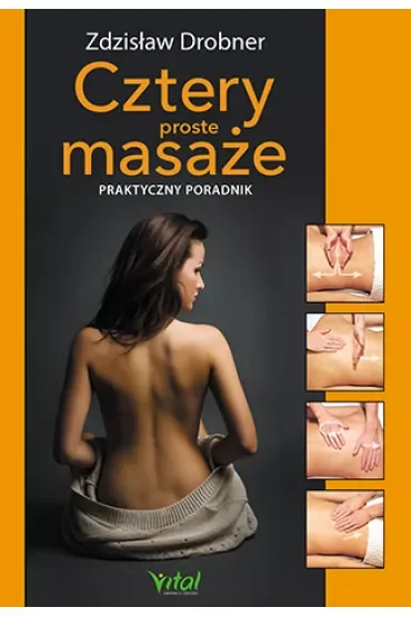 Cztery proste masaże. Praktyczny przewodnik