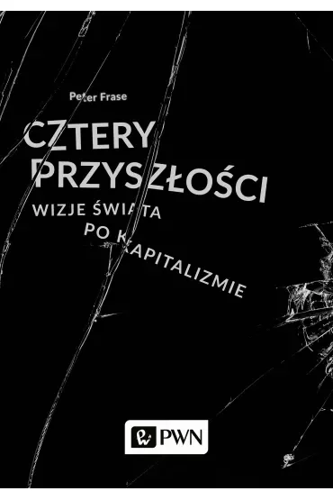 Cztery przyszłości. Wizje świata po kapitalizmie