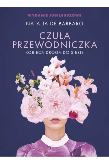 Czuła przewodniczka. Kobieca droga do siebie (Wydanie jubileuszowe)