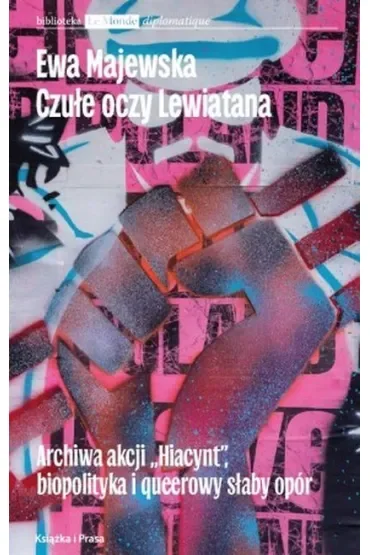 Czułe oczy Lewiatana. Archiwa akcji "Hiacynt", biopolityka i queerowy słaby opór