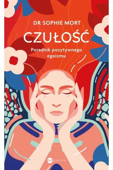 Czułość. Poradnik pozytywnego egoizmu