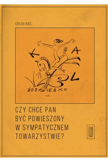 Czy chce pan być powieszony w sympatycznym towarzystwie?