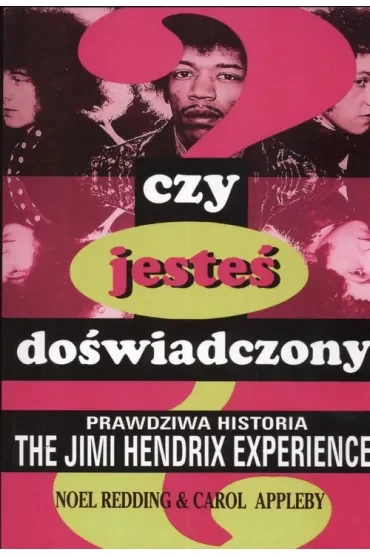 Czy jesteś doświadczony? Prawdziwa historia The Jimi Hendrix Experience