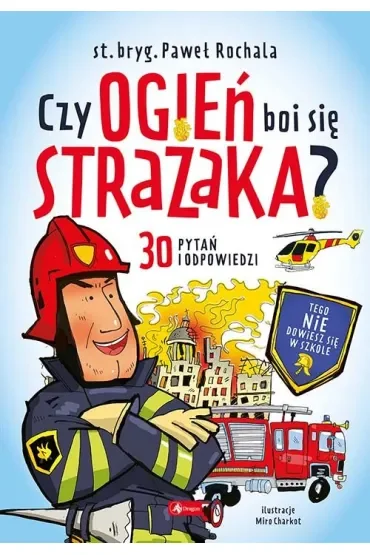 Czy ogień boi się strażaka?