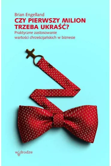 Czy pierwszy milion trzeba ukraść