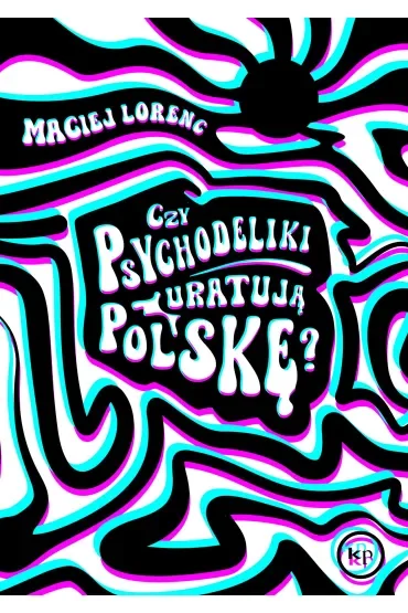 Czy psychodeliki uratują Polskę?