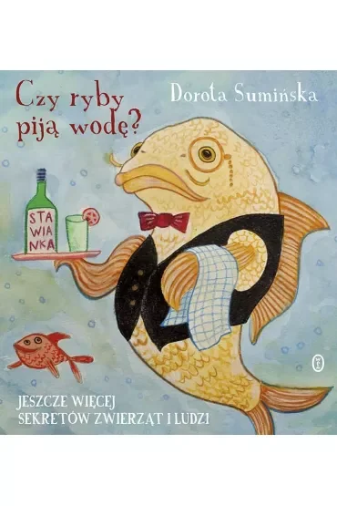 Czy ryby piją wodę? Jeszcze więcej sekretów zwierząt i ludzi