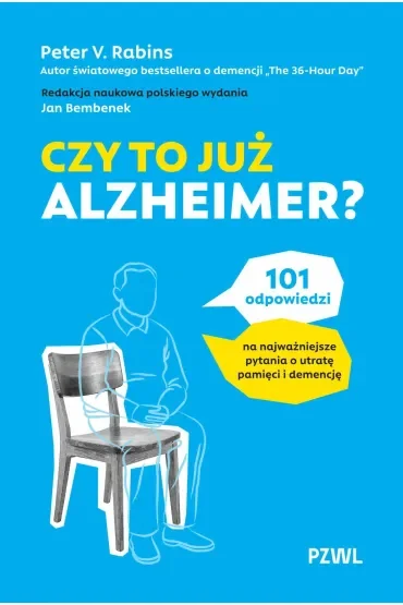 Czy to już Alzheimer? 101 odpowiedzi na najważniejsze pytania o utratę pamięci i demencję