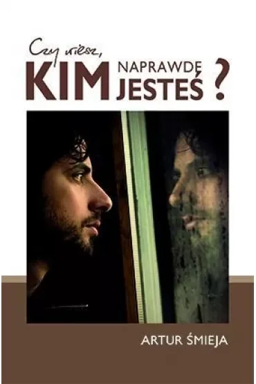 Czy wiesz, kim naprawdę jesteś?