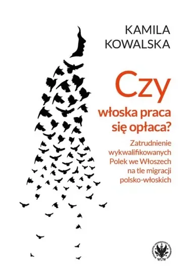 Czy włoska praca się opłaca? Zatrudnianie wykwalifikowanych Polek we Włoszech na tle migracji