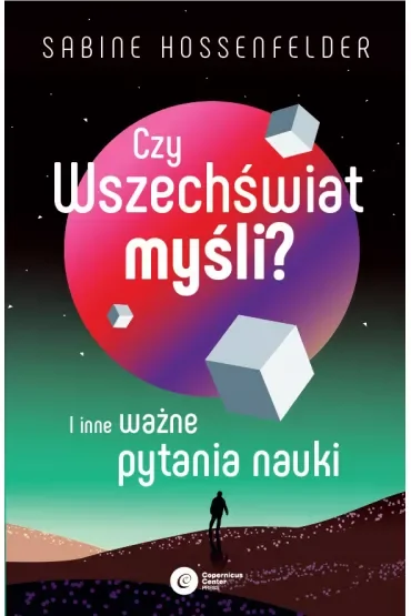 Czy Wszechświat myśli? I inne ważne pytania nauki