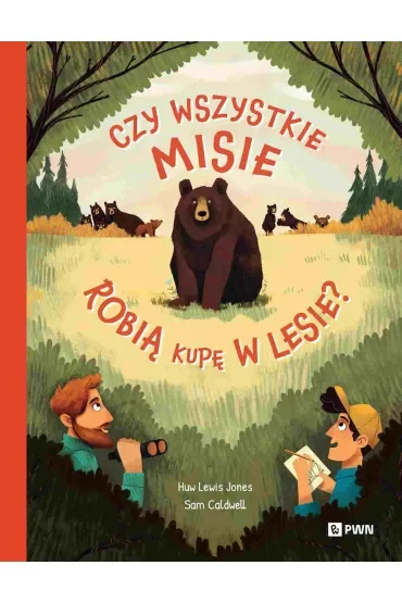 Czy wszystkie misie robią kupę w lesie? W dziczy