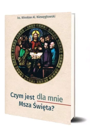 Czym jest dla mnie Msza Święta?