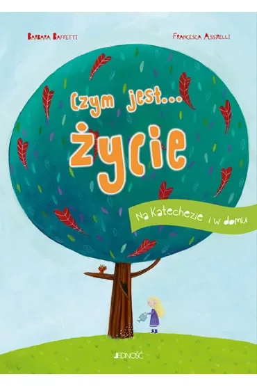 Czym jest... życie. Na katechezie i w domu