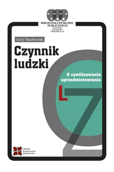 Czynnik ludzki. O cywilizowaniu uprzedmiotowienia