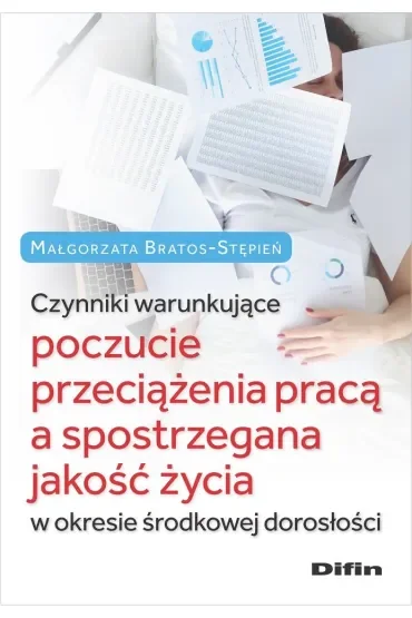 Czynniki warunkujące poczucie przeciążenia pracą a spostrzegana jakość życia w okresie środkowej dorosłości