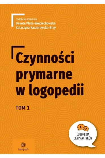 Czynności prymarne w logopedii tom 1