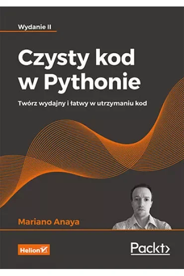 Czysty kod w Pythonie. Twórz wydajny i łatwy w utrzymaniu kod. Wydanie II