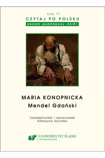 Maria Konopnicka: Mendel Gdański. Czytaj po polsku. Poziom A2-B1. Tom 17