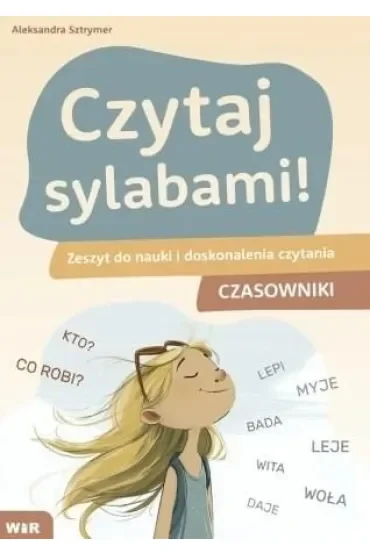 Czytaj sylabami! Zeszyt do nauki i doskonalenia czytania Czasowniki