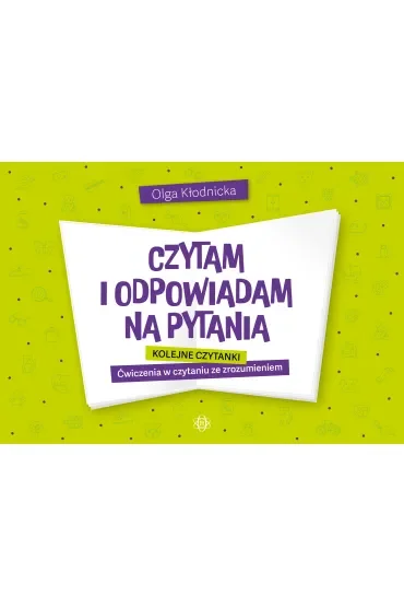 Czytam i odpowiadam na pytania. Kolejne czytanki. Ćwiczenia w czytaniu ze zrozumieniem