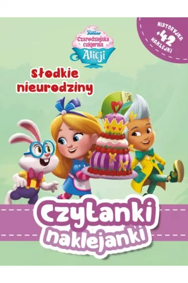 Czytanki naklejanki. Disney Czarodziejska Cukiernia Alicji. Słodkie nieurodziny