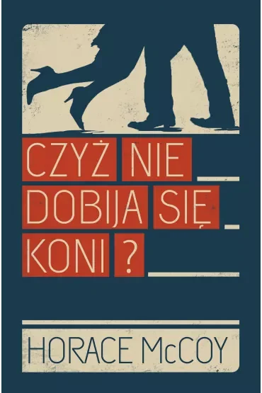 Czyż nie dobija się koni