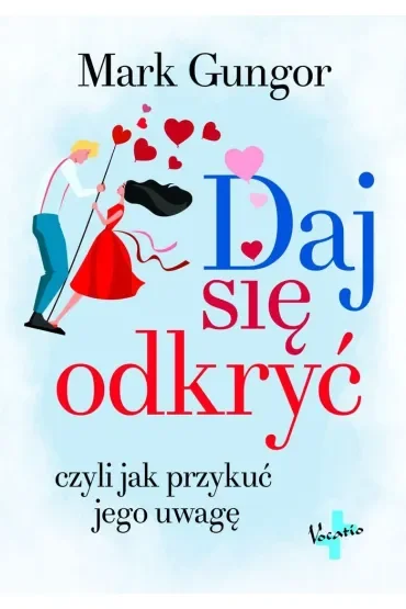 Daj się odkryć czyli jak przykuć jego uwagę