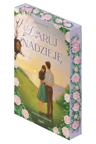 Daruj nadzieję. Trylogia różana. Tom 3 (barwione brzegi)