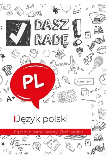 Dasz radę! Egzamin ósmoklasisty. Zbiór zadań. Język polski