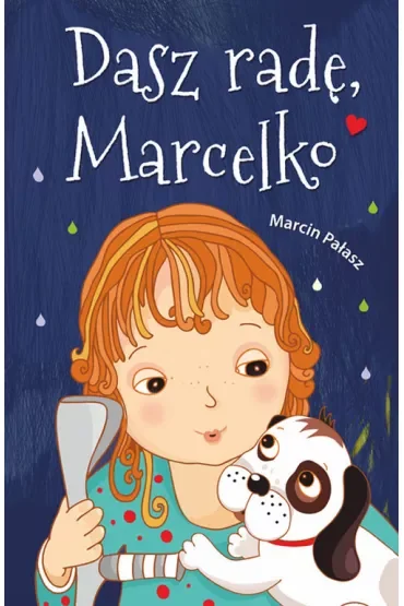 Dasz radę, Marcelko. Marcelka. Tom 1