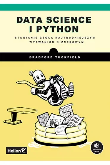 Data science i Python. Stawianie czoła najtrudniejszym wyzwaniom biznesowym