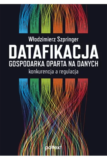 Datafikacja. Gospodarka oparta na danych. Konkurencja, a regulacja