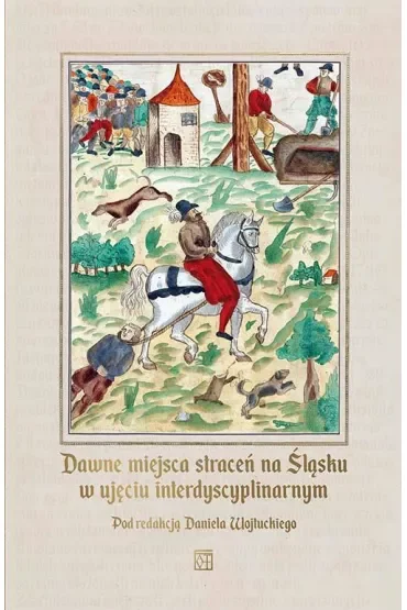 Dawne miejsca straceń na Śląsku w ujęciu interdyscyplinarnym