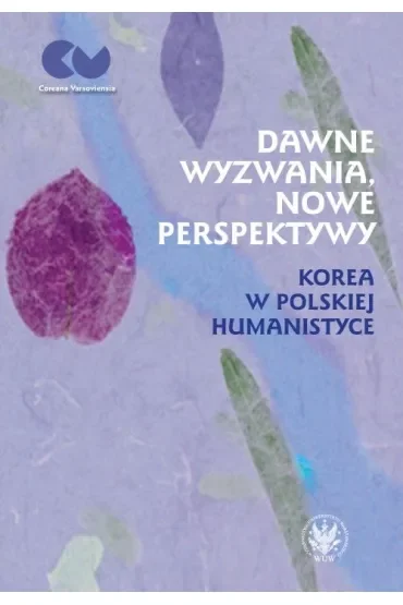 Dawne wyzwania, nowe perspektywy. Korea w polskiej humanistyce