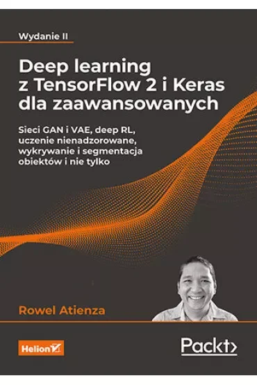 Deep learning z TensorFlow 2 i Keras dla zaawansowanych. Sieci GAN i VAE, deep RL, uczenie nienadzorowane, wykrywanie i segmentacja obiektów i nie tylko (wyd. 2022)