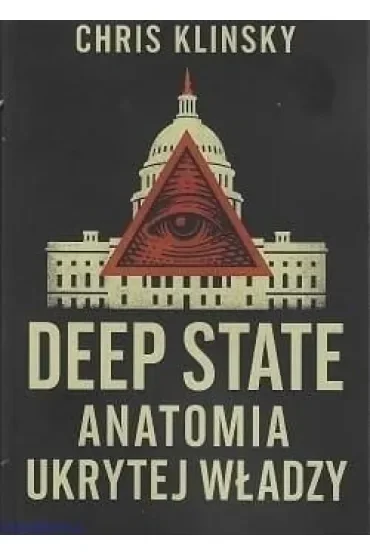 Deep state. Anatomia ukrytej władzy