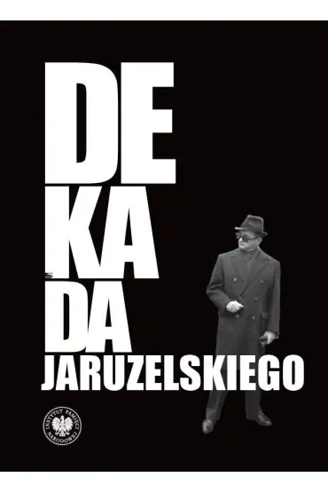 Dekada Jaruzelskiego. Z historii politycznej PRL