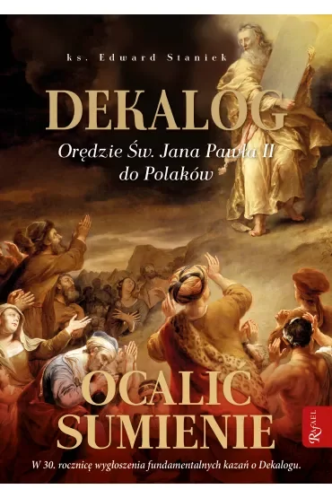 Dekalog. Orędzie św. Jana Pawła II do Polaków. Ocalić sumienie