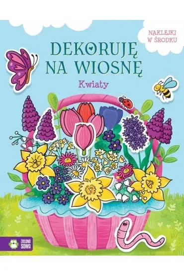 Książeczka edukacyjna Dekoruję na wiosnę Kwiaty Wielkanoc ZIELONA SOWA 999396 ZS