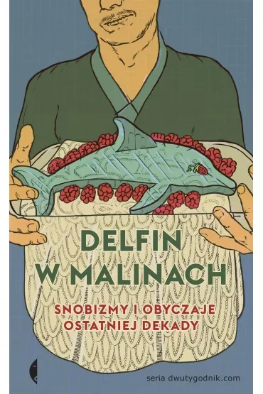 Delfin w malinach. Snobizmy i obyczaje ostatniej dekady
