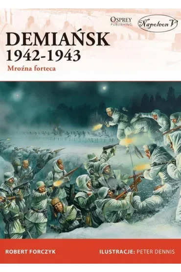 Demiańsk 1942-1943. Mroźna forteca.