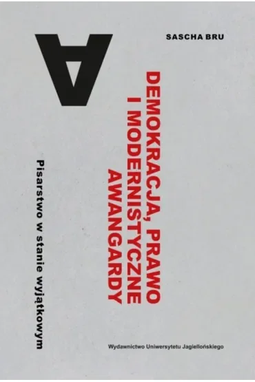 Demokracja, prawo i modernistyczne awangardy. Pisarstwo w stanie wyjątkowym