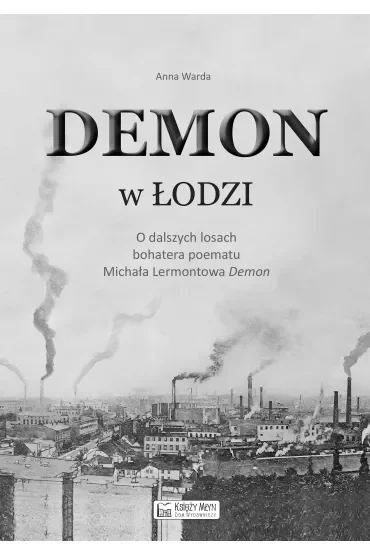 Demon w Łodzi. O dalszych losach bohatera poematu Michała Lermontowa „Demon`